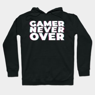 Gamer never over Hoodie